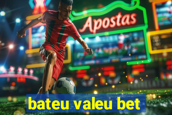 bateu valeu bet